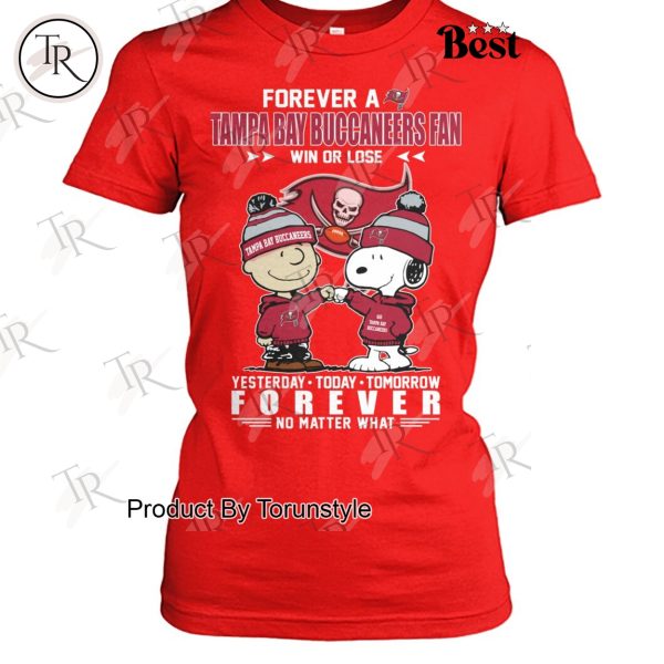 Forever A NFL Tampa Bay Buccaneers Fan Win Or Lose Yesterday Today Tomorrow Forever No Matter What T-Shirt