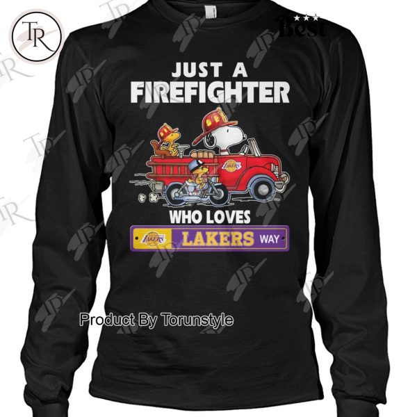 Just A Firefighter Who Loves Los Angeles Lakers NBA Way T-Shirt