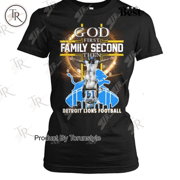 God First Family Second Then NFL Detroit Lions Football T-Shirt