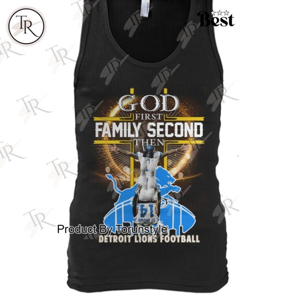 God First Family Second Then NFL Detroit Lions Football T-Shirt