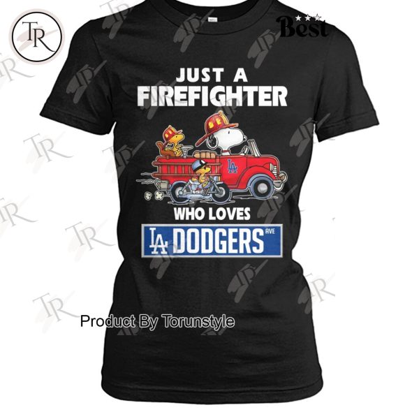 Just A Firefighter Who Loves Los Angeles Dodgers MLB T-Shirt