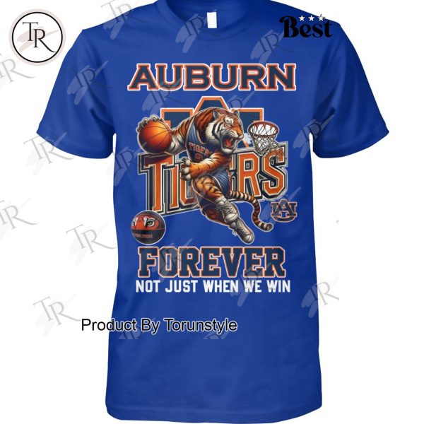 Auburn Tigers NCAA Forever Not Just When We Win T-Shirt