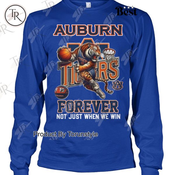 Auburn Tigers NCAA Forever Not Just When We Win T-Shirt