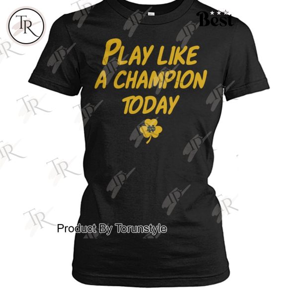 NCAA Notre Dame Fighting Irish Play Like A Champion Today T-Shirt