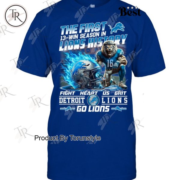 The First 13-Win Season In Detroit Lions History Fight Heart Us Grit, Go Lions T-Shirt