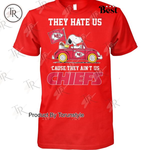 They Hate Us ‘Cause They Ain’t Us Kansas City Chiefs T-Shirt