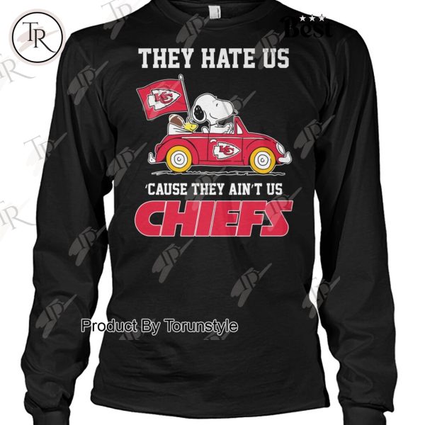 They Hate Us ‘Cause They Ain’t Us Kansas City Chiefs T-Shirt