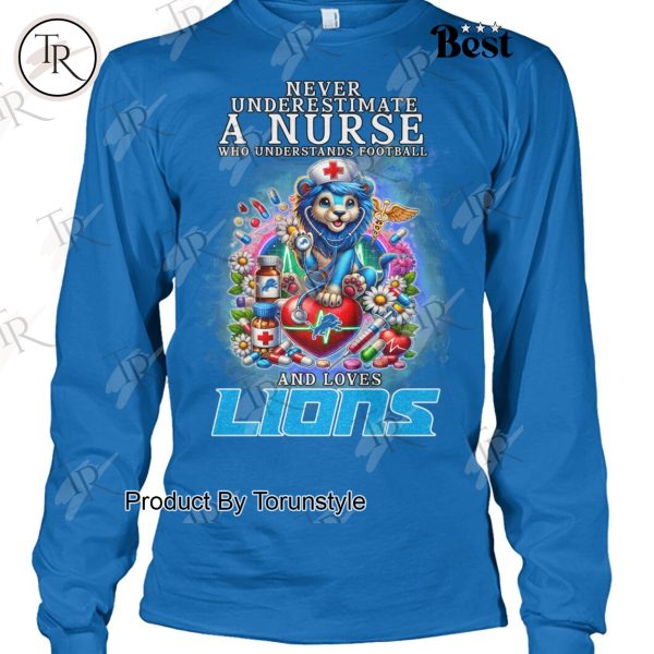 Never Underestimate A Nurse Who Understands Football And Loves NFL Detroit Lions T-Shirt