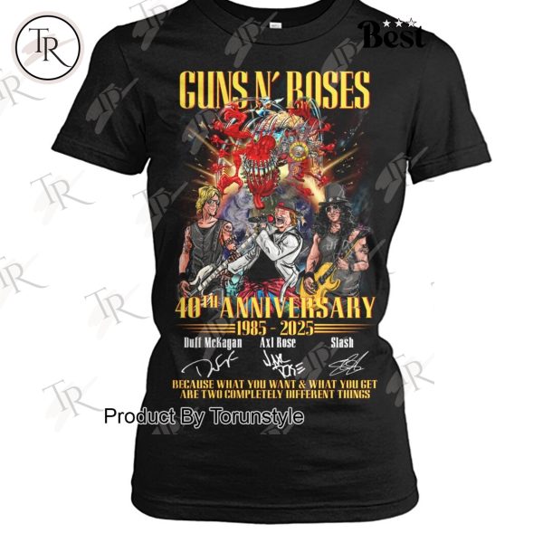 Guns N’ Roses 40th Anniversary 1985-2025, Because What You Want And What You Get Are Two Completely Different Things T-Shirt