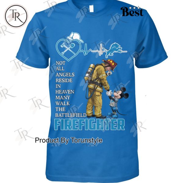 Detroit Lions x Mickey Not All Angles Reside In Heaven Many Walk The Battlefield Firefighter T-Shirt