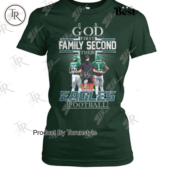 God First Family Second Then Philadelphia Eagles Football Limited Design T-Shirt