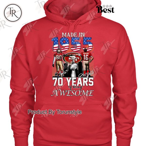 Made In 1955 San Francisco 49ers 70 Years Of Being Awesome Limited Edition T-Shirt