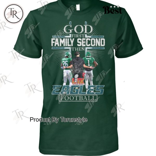 God First Family Second Then Philadelphia Eagles Football Limited Design T-Shirt