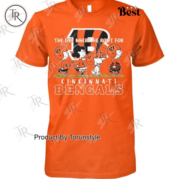 The One Where We Root For Cincinnati Bengals T-Shirt