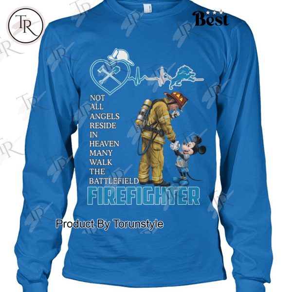 Detroit Lions x Mickey Not All Angles Reside In Heaven Many Walk The Battlefield Firefighter T-Shirt