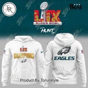 Let’s Hunt’ LIX Super Bowl Champions Philadelphia Eagles Limited Edition Hoodie – White