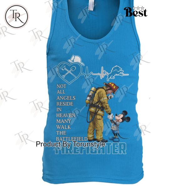 Detroit Lions x Mickey Not All Angles Reside In Heaven Many Walk The Battlefield Firefighter T-Shirt