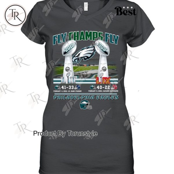 Fly Champs Fly LII-2018 And LIX-2025 Philadelphia Eagles Limited Edition T-Shirt