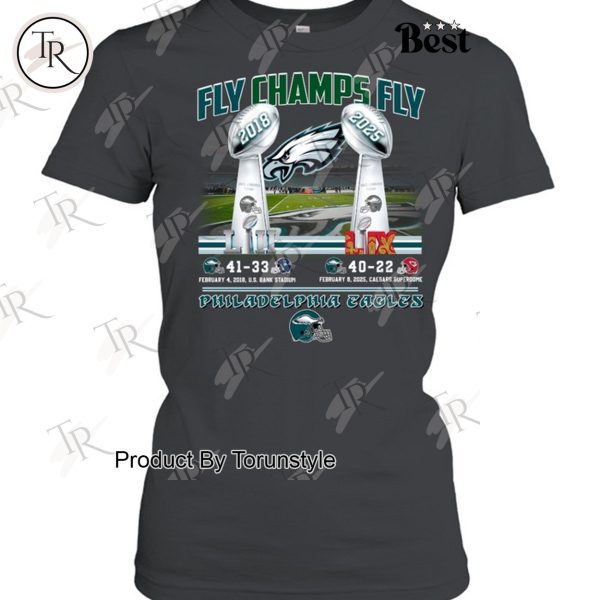 Fly Champs Fly LII-2018 And LIX-2025 Philadelphia Eagles Limited Edition T-Shirt