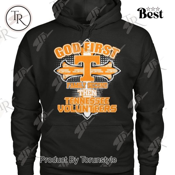 God First Family Second Then Tennessee Volunteers T-Shirt