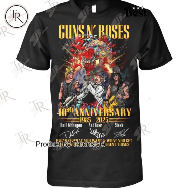 Guns N’ Roses 40th Anniversary 1985-2025, Because What You Want And What You Get Are Two Completely Different Things T-Shirt