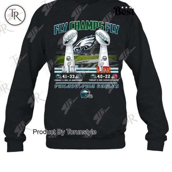 Fly Champs Fly LII-2018 And LIX-2025 Philadelphia Eagles Limited Edition T-Shirt