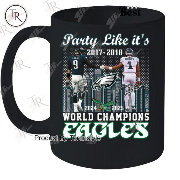 Party Like It’s 2017-2018 And 2024-2025 World Champions Philadelphia Eagles Limited Edition T-Shirt