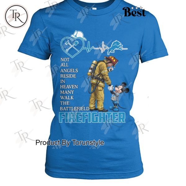 Detroit Lions x Mickey Not All Angles Reside In Heaven Many Walk The Battlefield Firefighter T-Shirt