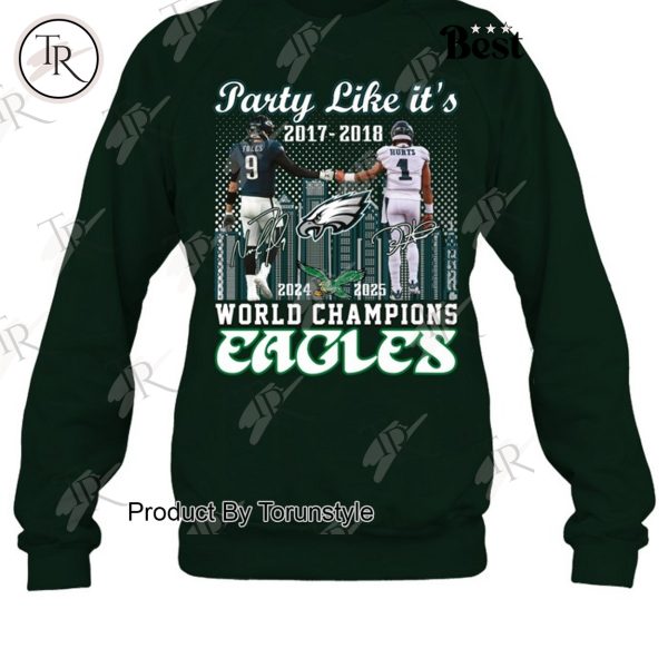 Party Like It’s 2017-2018 And 2024-2025 World Champions Philadelphia Eagles Limited Edition T-Shirt