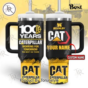 100 Years Caterpillar Inc. Working For Tomorrow The Next Years Custom Name Black And Yellow Design 40oz Tumbler