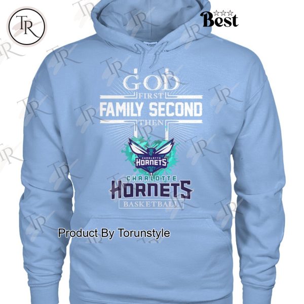 God First Family Second Then Charlotte Hornets Basketball Limited Edition T-Shirt