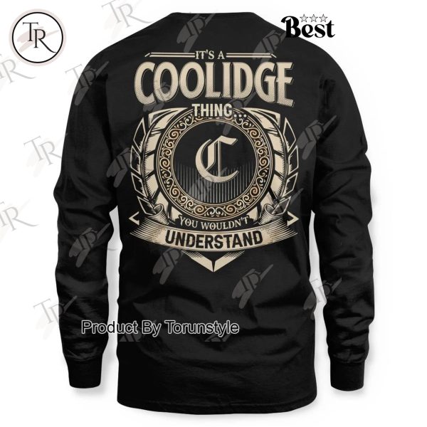 It’s A Coolidge Thing, You Wouldn’t Understand Limited Edition T-Shirt