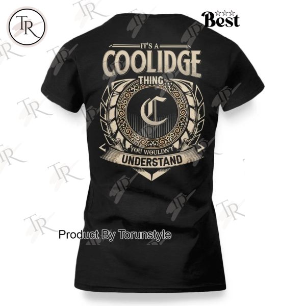 It’s A Coolidge Thing, You Wouldn’t Understand Limited Edition T-Shirt