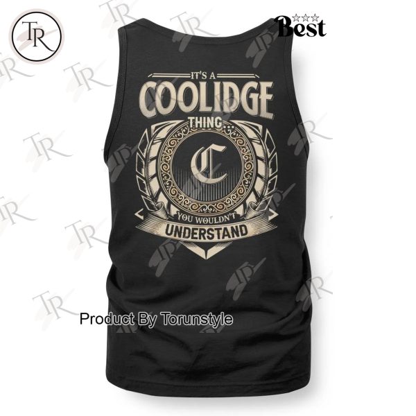 It’s A Coolidge Thing, You Wouldn’t Understand Limited Edition T-Shirt
