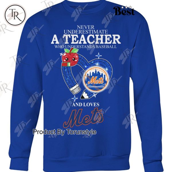 Never Underestimate A Teacher Who Understands Baseball And Loves New York Mets Limited Edition T-Shirt