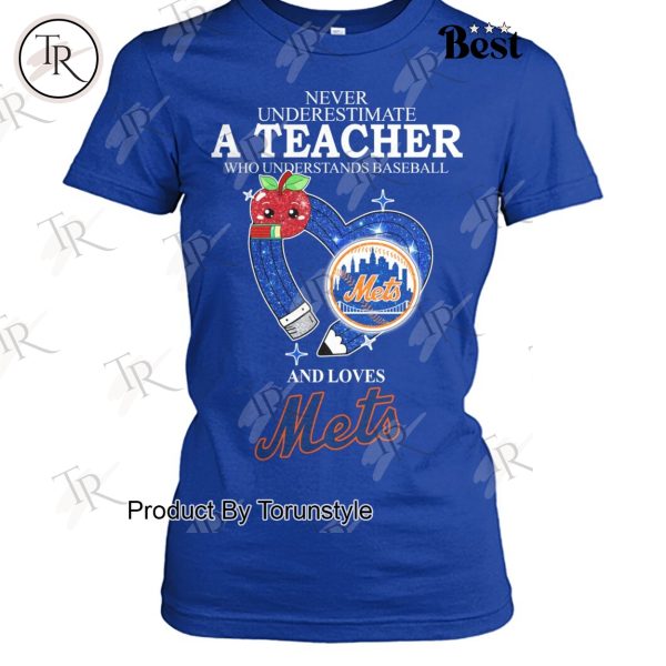 Never Underestimate A Teacher Who Understands Baseball And Loves New York Mets Limited Edition T-Shirt