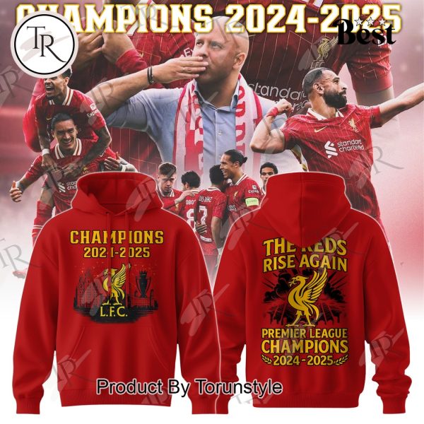 Liverpool The Reds Rise Again Premier League Champions 2024-2025 Limited Edition Hoodie