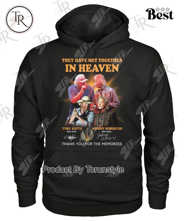 Toby Keith X Johnny Rodriguez They Have Met Together In Heaven Thank You For The Memories T-Shirt