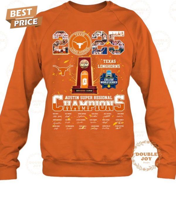 2025 Texas Longhorns Austin Super Regional Champions T-Shirt