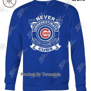 Never Underestimate The Power Of Chicago Cubs Limited Edition T-Shirt