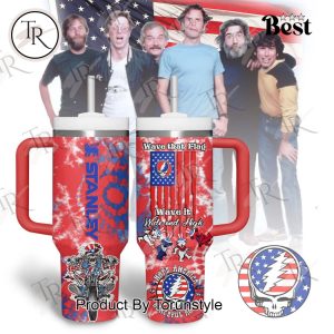 Grateful Dead Make America Wave That Flag Wave It Wide And High Limited Edition 40oz Tumbler