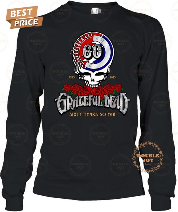 Grateful Dead Sixty Years So Far 1965-2025 T-Shirt