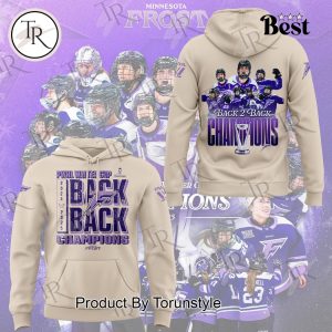 Minnesota Frost PWHL Walter Cup 2024-2025 Champions Back 2 Back Limited Edition Hoodie