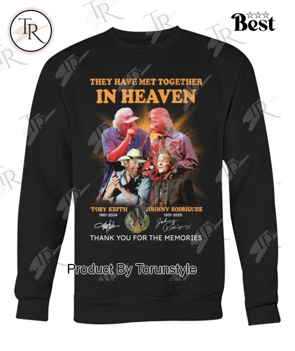 Toby Keith X Johnny Rodriguez They Have Met Together In Heaven Thank You For The Memories T-Shirt