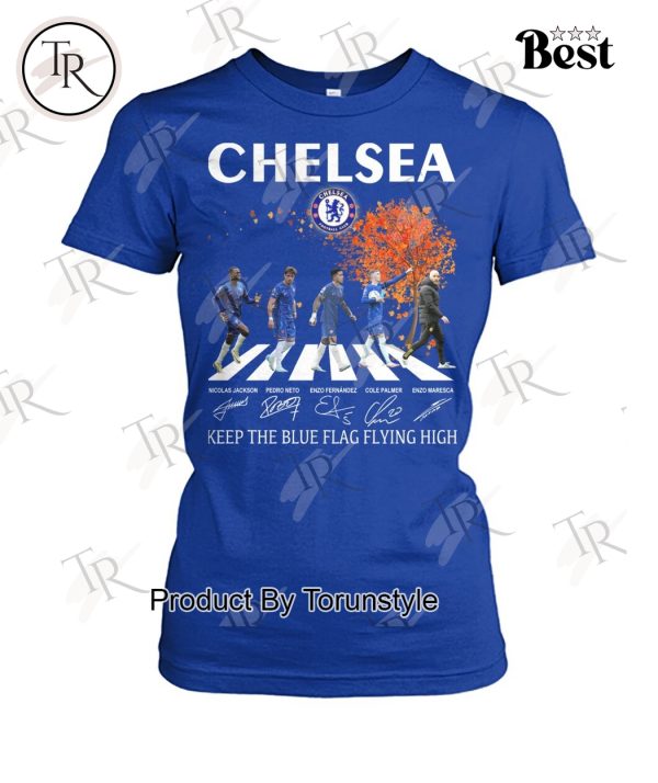 Chelsea 2025 Keep The Blue Flag Flying High T-Shirt