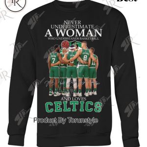 Never Underestimate A Woman Who Understands Basketball And Loves Boston Celtics T-Shirt