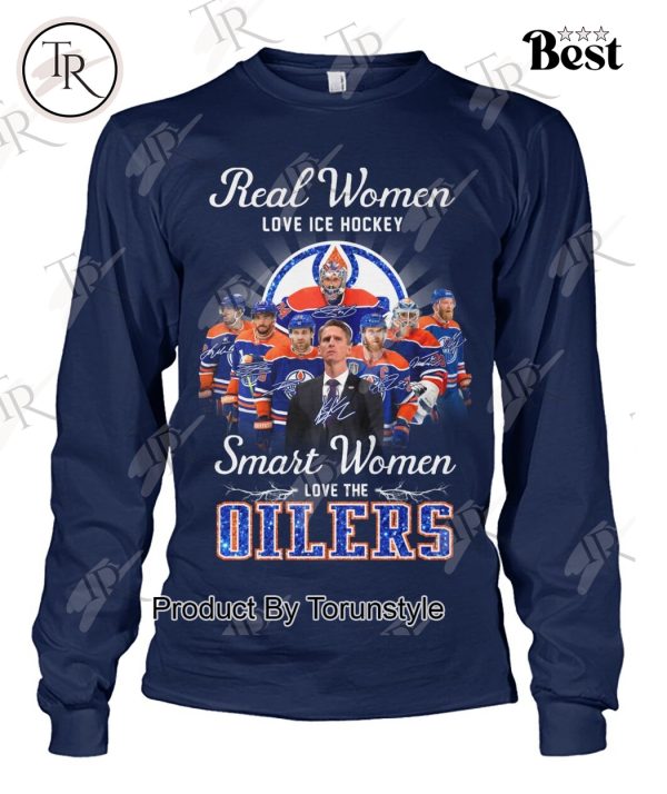 Real Women Love Ice Hockey Smart Women Love The Edmonton Oilers T-Shirt