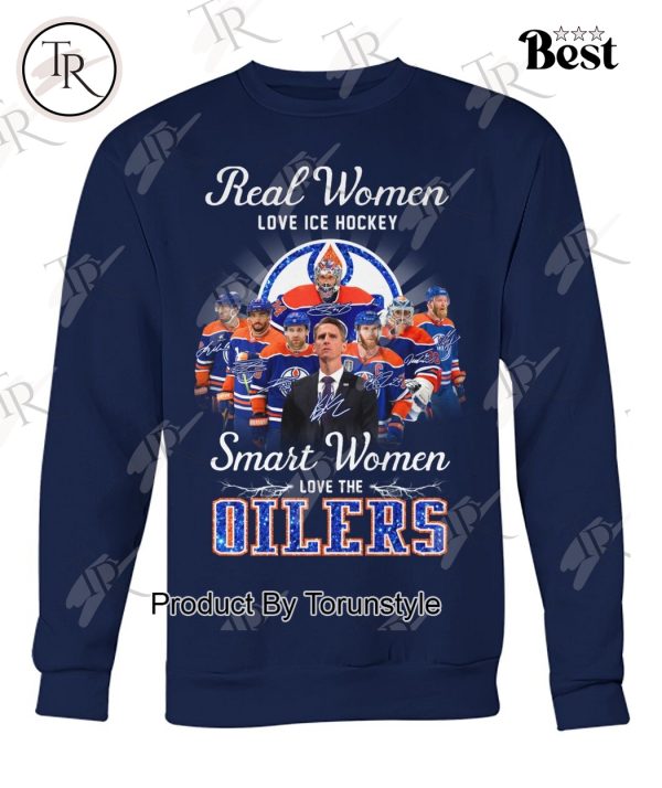 Real Women Love Ice Hockey Smart Women Love The Edmonton Oilers T-Shirt