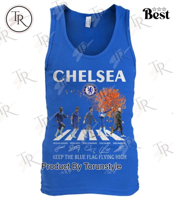 Chelsea 2025 Keep The Blue Flag Flying High T-Shirt
