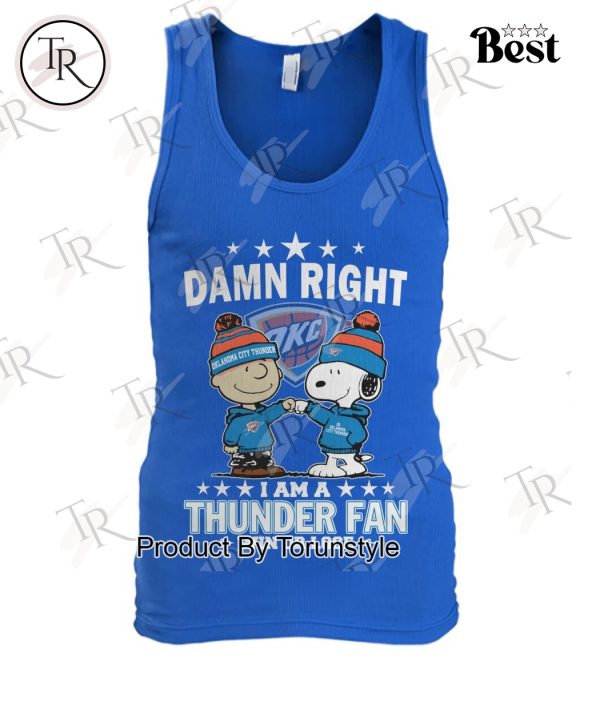 Damn Right I Am A Oklahoma City Thunder Fan Win Or Lose Limited Edition T-Shirt